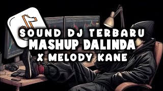 DJ MASHUP DALINDA X MELODY KANE || SLOW VIRAL FYP TIKTOK TERBARU