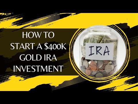 How To Start A $400k Gold IRA Investment