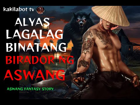 ALYAS LAGALAG BINATANG BIRADOR NG ASWANG | ASWANG FANTASY STORY (KWENTONG ASWANG)