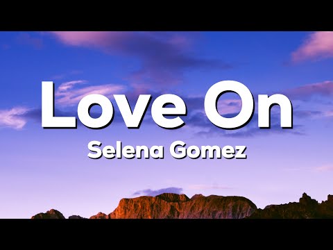 Selena Gomez - Love On (Lyrics)