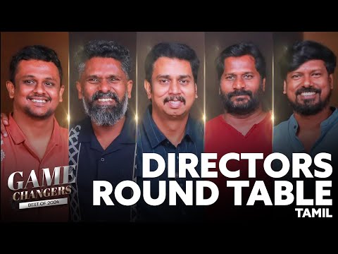 Game Changers 2024|Tamil Round Table| ENG Subtitles|Gnanavel |Premkumar|Vinothraj|Nithilan|Prabhuram