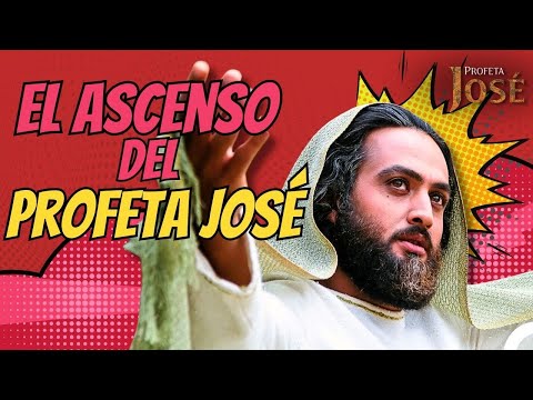 El Ascenso del Profeta José | José El Profeta