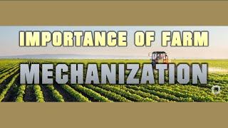 IMPORTANCE OF FARM MECHANIZATION