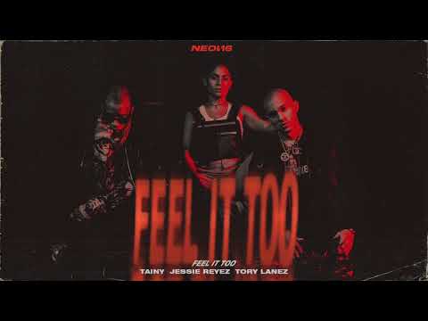 FEEL IT TOO - Tainy, Jessie Reyez, Tory Lanez  (Official Audio)