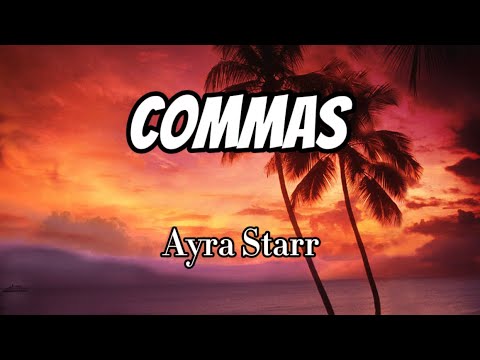 Ayra Starr - Commas (Lyrics)