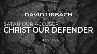 2021-01-17 Satan our Accuser, Christ our Defender (David Urbach)