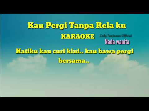 Kau pergi tanpa relaku_Karaoke_nada wanita