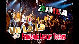 Uh La La -  ZIN - ZUMBA - Fernando Lescay Torres - Muevelo - #zumba #dance #Fitness