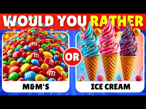 Would You Rather - CANDY & SWEETS Edition 🍬🍦