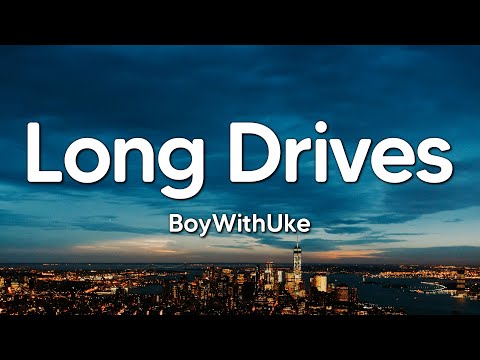 BoyWithUke - Long Drives (Lyrics)