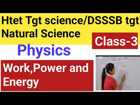 Work ,power and energy | Htet tgt science/dsssb tgt natural science preparation