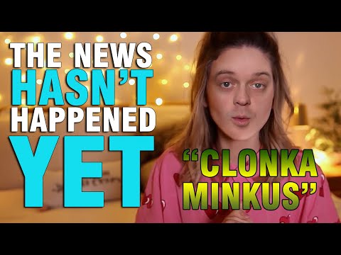 The News Hasn't Happened Yet | #2: Clonka Minkus