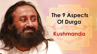 Gurudev On The 9 Aspects Of Durga | Kushmanda | Day 4