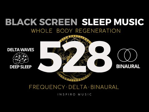 BLACK SCREEN SLEEP MUSIC ✦ 528Hz delta BINAURAL ✦ healing frequency music ✦ WHOLE BODY REGENERATION