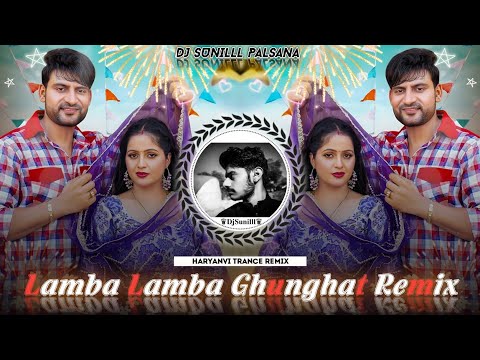 ✨ LAMBA LAMBA GHUNGHAT 💞 HARYANVI REMIX ❣️  AJAY HOODA 🎵 DJ SUNILLL PALSANA 👑