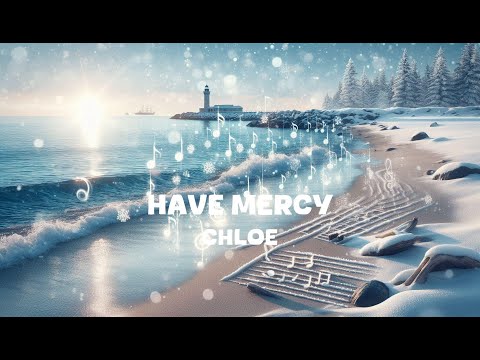 Chloe - Have Mercy (Lyrics)