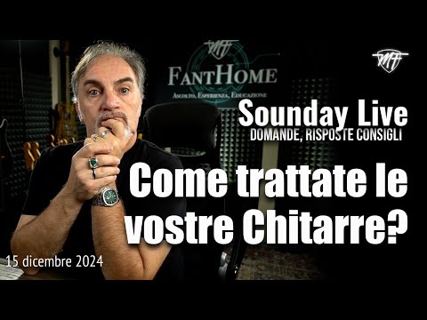 Sounday Live - Come trattate le vostre Chitarre?