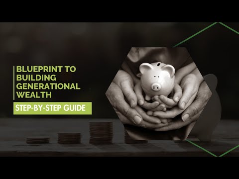 Your Blueprint to Building Generational Wealth | A Step-by-Step Guide