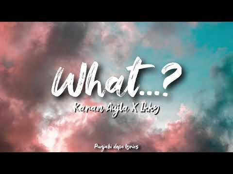 What… ? Lyrics – Karan Aujla X Ikky | Making Memories