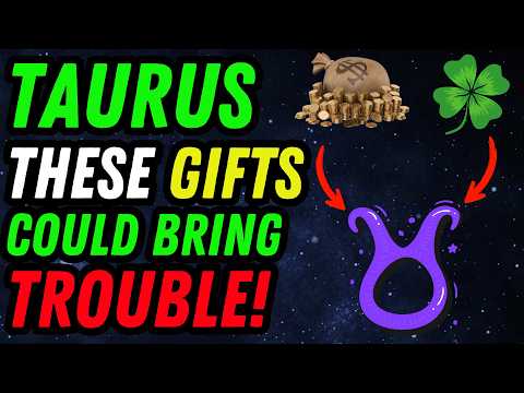 TAURUS ♉: WANT TO BE RICH? DON'T ACCEPT THESE 8 GIFTS!