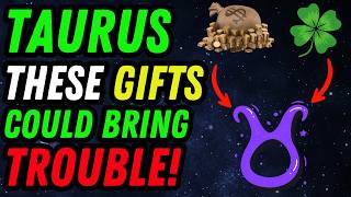 TAURUS ♉: WANT TO BE RICH? DON'T ACCEPT THESE 8 GIFTS!