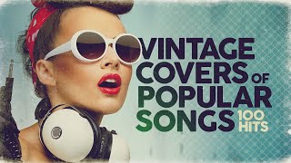 Vintage Covers Of Popular Songs 100 Hits