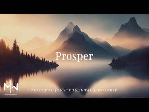 Prosper | Soaking Worship Music Into Heavenly Sounds // Instrumental Soaking Worship