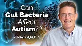 The Human Microbiome & Autism with Rob Knight