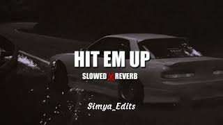 Hit Em Up (Slowed and Reverb) - Nseeb - Simya Edits