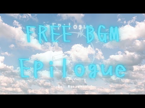 Epilogue - Kei Morimoto (Official) 『フリーBGM』