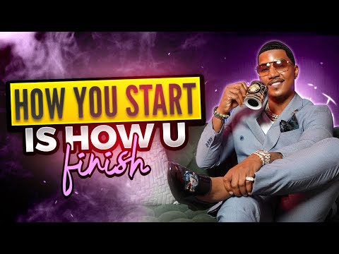 How You Start is How u Finish I C.A.$.H