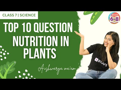 Top 10 Important Questions from Nutrition in Plants | Class 7 Science | Chapter 1