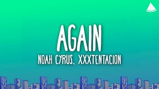 Noah Cyrus - Again (Lyrics) Ft. XXXTENTACION