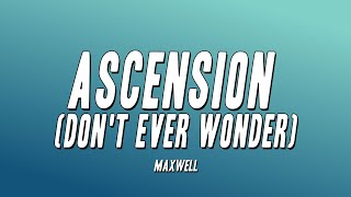 Maxwell - Ascension (Don't Ever Wonder) (Lyrics)