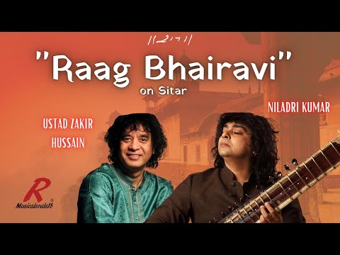 Raag Bhairavi |  Sitar | Niladri Kumar -Ustad Zakir Hussain