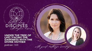 Under the Tree of Life: Facing Darkness with the Divine Mother, with Kathryn Sonntag