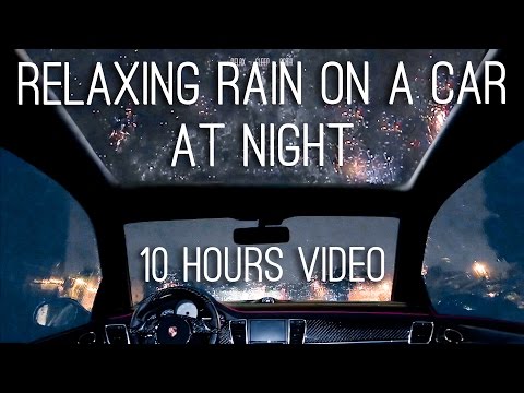 Night Rain on a Car - 10 Hours Video with Soothing Sounds for Relaxation and Sleep