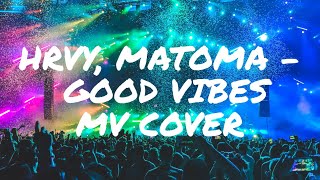 (MV Cover)  HRVY, Matoma - Good Vibes