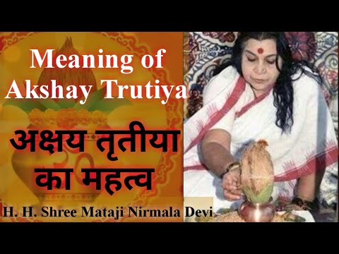 अक्षय तृतीया |Meaning of Akshay Trutiya Speech |sahajayoga Aaj ka Mahayoga