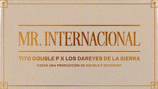 Mr. Internacional (Lyric Video) - Tito Double P, Los Dareyes de la Sierra