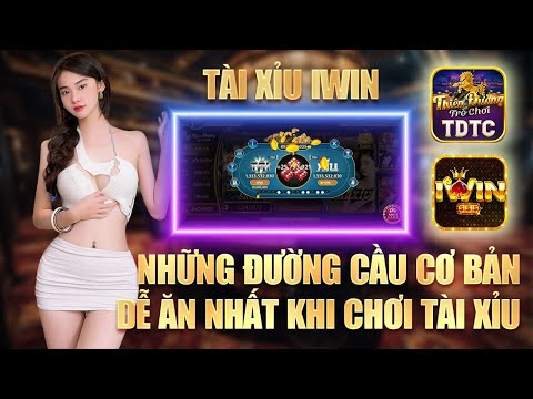 Iwin tài xỉu - Chia sẻ với ae về những đường cầu cơ bản của bộ môn tài xỉu iwin giúp ae về bờ cực dễ