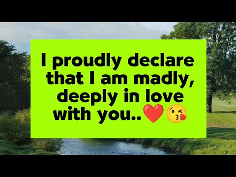 I Proudly Declare That I'm Madly, deeply In Love With You...❤️😘 - YOUR Person Current Feelings