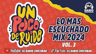 UN POCO DE RUIDO VOL 3 | LO MÁS ESCUCHADO MIX 2024 | Dj Darío Chocobar™ 😎