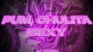 PUM CHULITA SEXI-DJ ALVARITO PRODUCER❌UZI MUSIC.