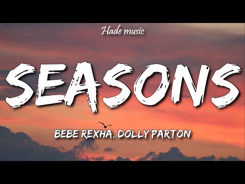 Bebe Rexha, Dolly Parton - Seasons (Lyrics)