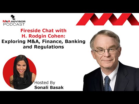 Fireside Chat with H. Rodgin Cohen : Exploring M&A, Finance, Banking and Regulations