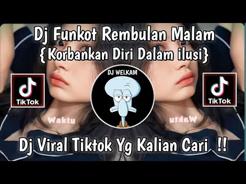 DJ FUNKOT REMBULAN MALAM  BY ALMIRA BERTO || DJ FUNKOT KORBANKAN DIRI DALAM  ILUSI | DJ VIRAL TIKTOK