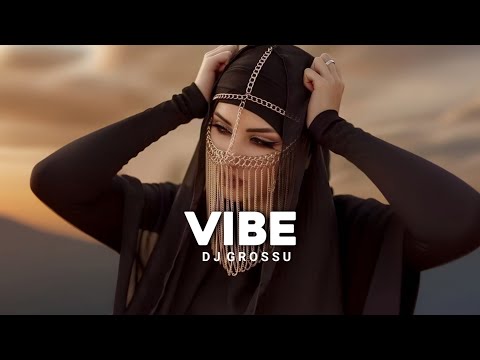 Arabic Remix - Vibe (DJ GROSSU) Epic Oriental Vibes | Arabic Bass Remix