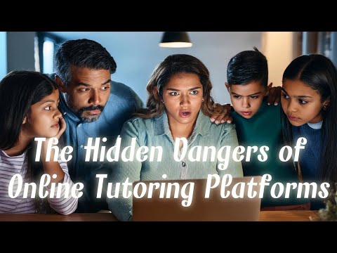 The Hidden Dangers of Online Tutoring Platforms | Best Online Tutoring Platforms|