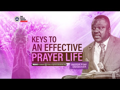 Keys To An Effective Prayer Life by Pastor 'Femi ENIGBOKAN